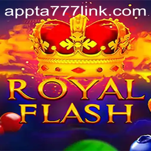 Discover RoyalFlash: Exploring the Exciting World of Online Gaming with TA777 Link App